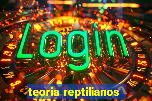 teoria reptilianos